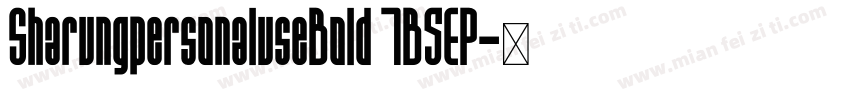 SharungpersonaluseBold 7B5EP字体转换